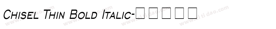 Chisel Thin Bold Italic字体转换